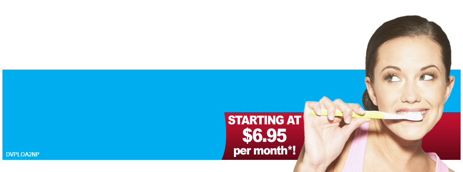 DVPLOA2NP | Starting at $6.95 per month*! | Plus a one-time $20.00 non-refundable processing fee.