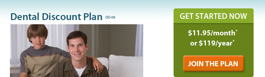 Dental Discount Plan - Get started now - $11.95/month or $119 per year. Plus a one-time non-refundable processing fee of $20. 