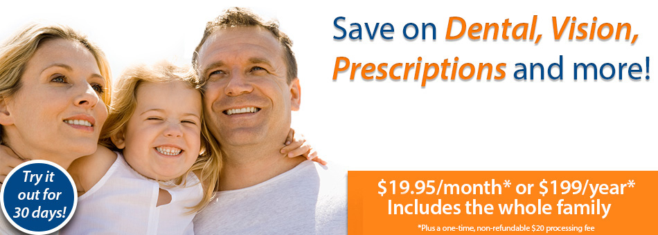 Join the Dental Discount plan and save 20-60% on most dental procedures!
